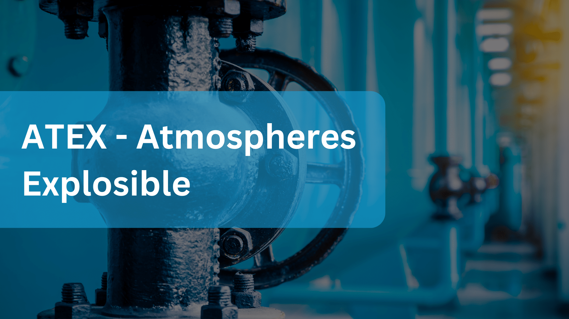 ATEX - Atmospheres Explosible