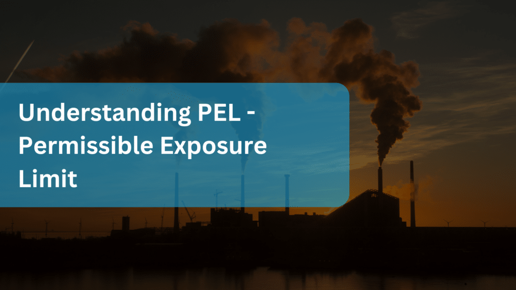 Understanding PEL - Permissible Exposure Limit